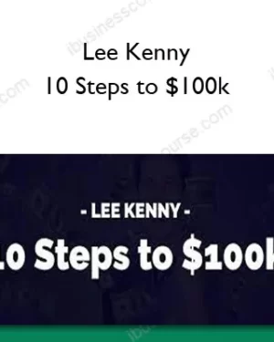 10 Steps to $100k by Lee Kenny