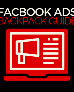 Ben Adkins - 2019 Facebook Ads Backpack Guide Advanced