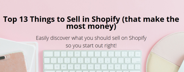 Sara Titus - Top 13 Things to Sell In Shopify