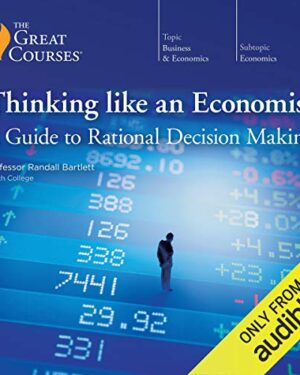 TTC Video - Thinking like an Economist: A Guide to Rational Decision Making