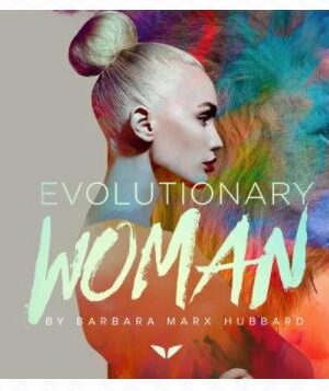 Evolutionary Women - Barbara M. Hubbard - MindValley