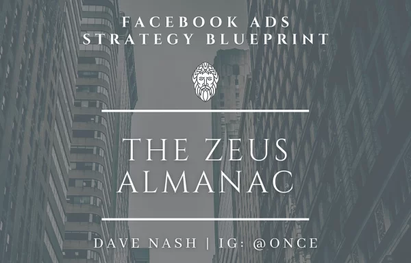 The Zeus Almanac: Facebook Ads Strategy Complete Guide by Dave Nash