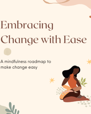 Embracing Change with Mindfulness with Chill Anywhere