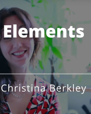 Elements with Christina Berkley