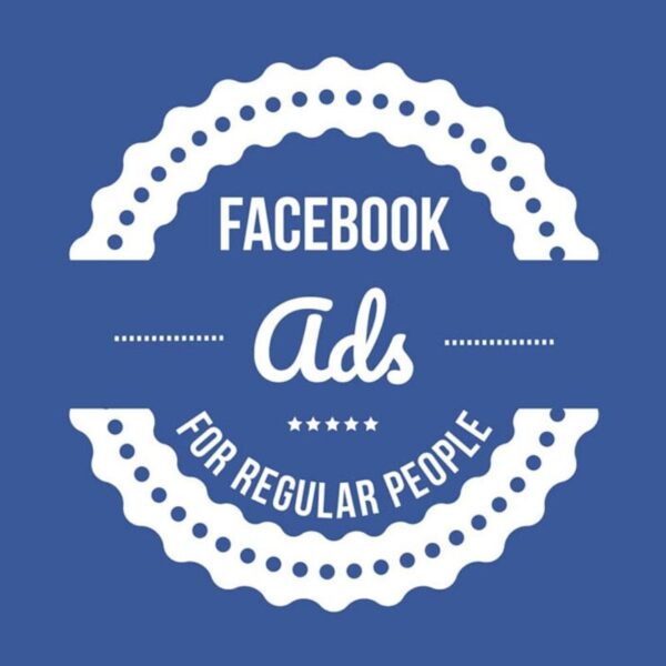 Facebook Ads For Regular People by Dave Kaminski