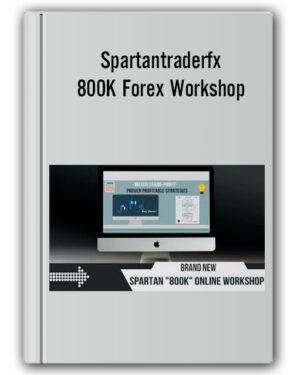 800k Forex Workshop - Spartan Forex Trader Academy