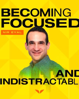 MindValley - Becoming Focused and Indistractable by Nir Eyal