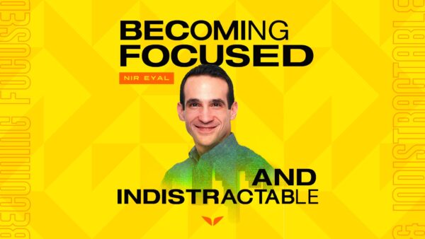 MindValley - Becoming Focused and Indistractable by Nir Eyal