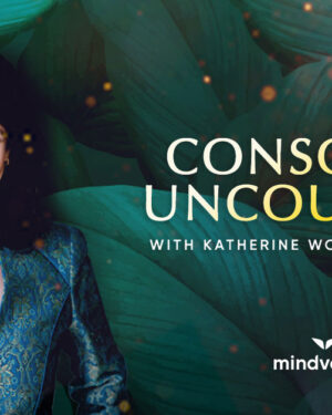 MindValley - Conscious Uncoupling by Katherine Woodward Thomas