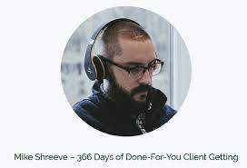 366 Days of Done-For-You Client Getting (Template Pack) with Mike Shreeve