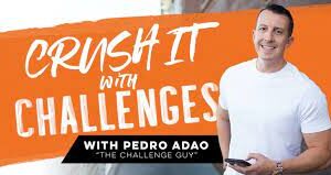 Crush It With Challenges with Pedro Adao