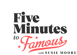 Five Minutes to Famous by Susie Moore