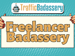 Traffic Badassery - Freelancer Badassery