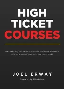 High Ticket Courses by Joel Erway