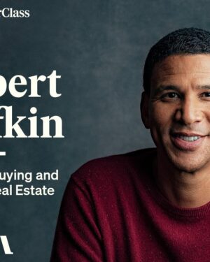 Robert Reffkin Teaches Buying and Selling Real Estate - MasterClass