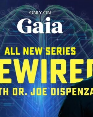 Gaia.com – Rewired with Dr. Joe Dispenza