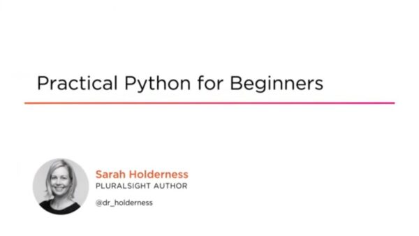 Practical Python for Beginners By Sarah Holderness