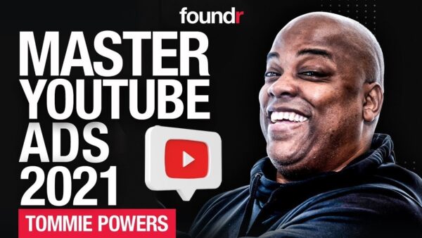 Foundr - How To Master YouTube Ads by Tommie Powers