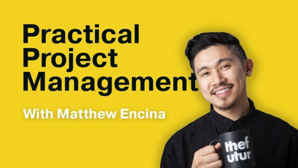 Matthew Encina - Practical Project Management from The Futur