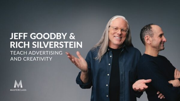 Jeff Goodby & Rich Silverstein Teach Advertising and Creativity - MasterClass