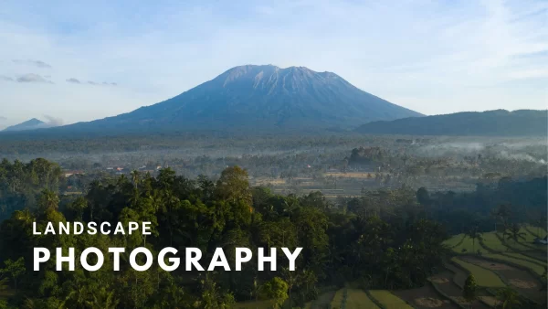 Landscape Photography: How to Capture the Beauty of Planet Earth