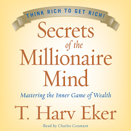 T. Harv Eker – Get Rich Doing What You Love