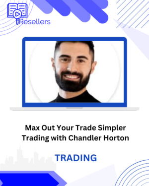 Max Out Your Trade Simpler Trading with Chandler Horton