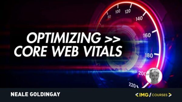 Neale Goldingay Improving Site Speed & Core Web Vitals