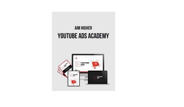 Aim Higher – Youtube Ads Academy