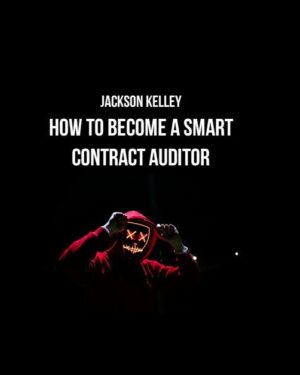 Jackson Kelley – How to Become a Smart Contract Auditor