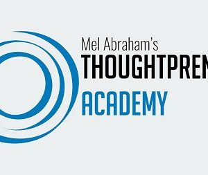 Thoughtpreneur Academy with Mel Abraham