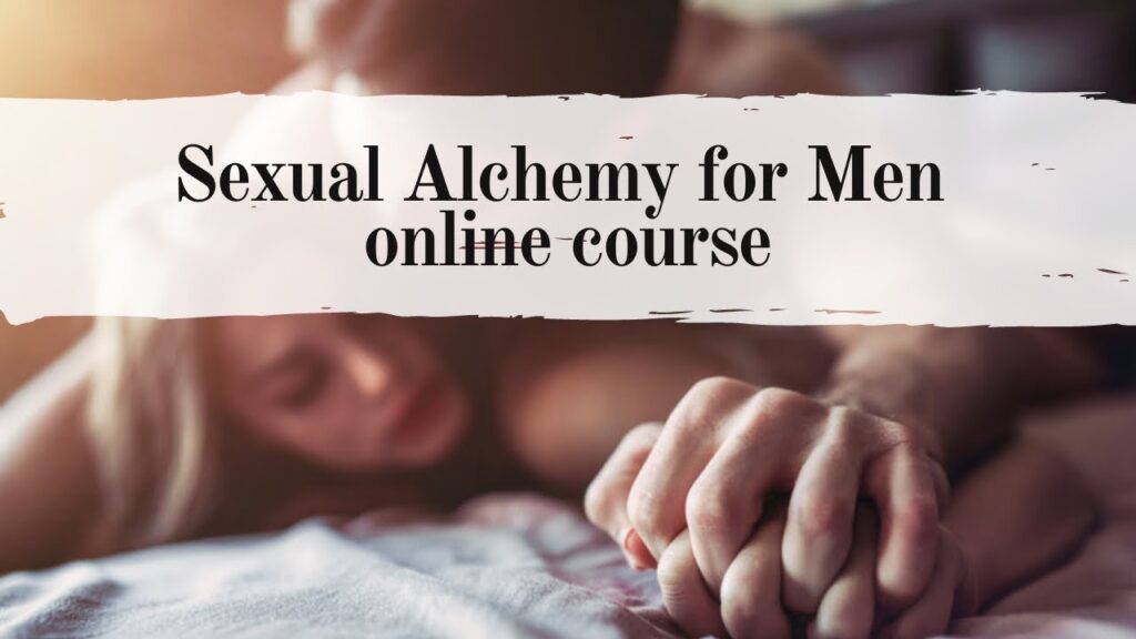 Tantric Alchemy - Sexual Alchemy for Men