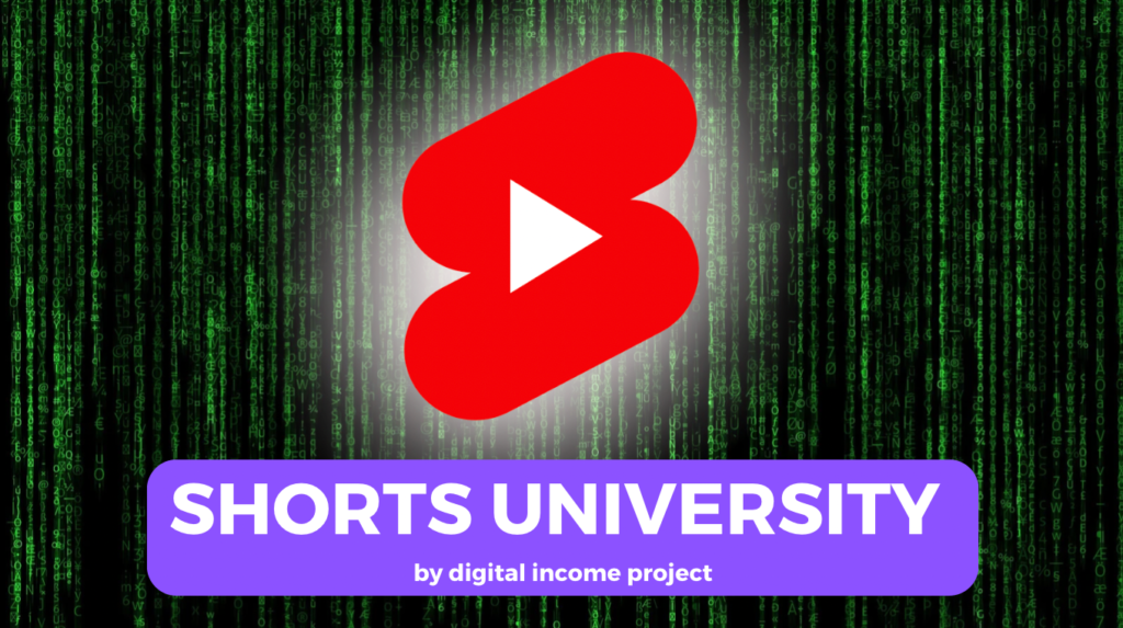 Digital Income Project – Shorts University