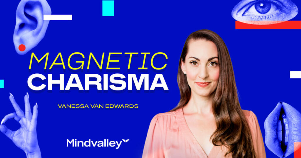 MindValley – Magnetic Charisma – Vanessa Van Edwards