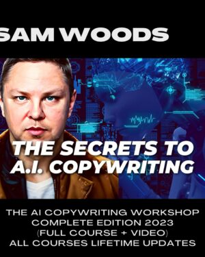 Sam Woods - The AI Copywriting Workshop Complete Edition 2023