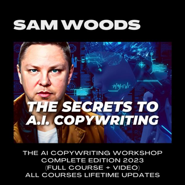 Sam Woods - The AI Copywriting Workshop Complete Edition 2023